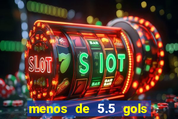 menos de 5.5 gols o que significa